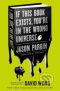 Kniha: John Dies at the End - If This Book Exists, You're in the Wrong Universe (David Wong a Jason Pargin)