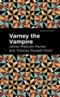 Kniha: Varney the Vampire (James Malcolm Rymer a Thomas Peckett Prest). West Margin Press, 2022