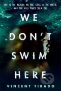 Kniha: We Don't Swim Here (Vincent Tirado). , 2023