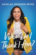 Kniha: Who Do I Think I Am? (Anjelah Johnson-Reyes). , 2023