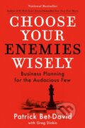 Kniha: Choose Your Enemies Wisely (Greg Dinkin a Patrick Bet-David). Portfolio, 2023