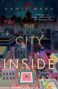 Kniha: The City Inside (Samit Basu). Tor Books, 2023