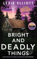 Kniha: Bright and Deadly Things (Lexie Elliott). Corvus, 2023