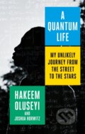 Kniha: A Quantum Life (Hakeem Oluseyi a Joshua Horwitz). Piatkus, 2021
