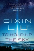 Kniha: To Hold Up the Sky (Cixin Liu). Tordotcom, 2021