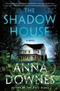 Kniha: The Shadow House (Anna Downes). Minotaur Books, 2022