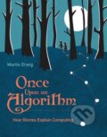 Kniha: Once Upon an Algorithm (Martin Erwig). MIT Press, 2022