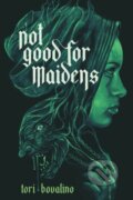 Kniha: Not Good for Maidens (Tori Bovalino)
