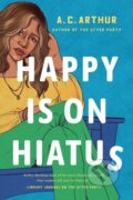 Kniha: Happy Is On Hiatus (A.C. Arthur). , 2022