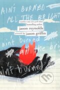 Kniha: Ain't Burned All the Bright (Jason Reynolds). , 2022
