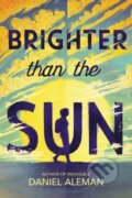Kniha: Brighter Than the Sun (Daniel Aleman)