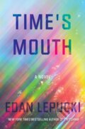 Kniha: Time's Mouth (Edan Lepucki). Counterpoint, 2023