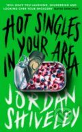 Kniha: Hot Singles in Your Area (Jordan Shiveley). Unbound, 2024