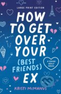 Kniha: How to Get Over Your (Best Friend's) Ex (Kristi McManus)