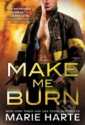 Kniha: Make Me Burn (Marie Harte). Sourcebooks Casablanca, 2021