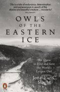 Kniha: Owls of the Eastern Ice (Jonathan C. Slaght). Penguin Books, 2021