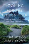 Kniha: Looking for the Hidden Folk (Nancy Marie Brown). , 2022