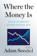 Kniha: Where the Money Is (Adam Seessel). , 2022