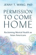 Kniha: Permission to Come Home (Jenny T. a PhD Wang). Grand Central Publishing, 2022