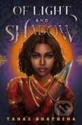 Kniha: Of Light and Shadow (Tanaz Bhathena)