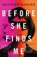 Kniha: Before She Finds Me (Heather Chavez). Little, Brown, 2023