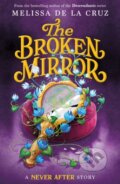 Kniha: Never After: The Broken Mirror (Melissa de la Cruz). Square Fish, 2023