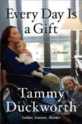 Kniha: Every Day Is a Gift (Senator T Duckworth). Twelve, 2021