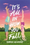 Kniha: It's All in How You Fall (Sarah Henning)