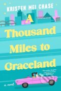 Kniha: A Thousand Miles to Graceland (Kristen Mei Chase). Forever, 2023
