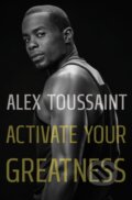 Kniha: Activate Your Greatness (Alex Toussaint). Henry Holt and Company, 2023