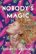 Kniha: Nobody's Magic (Destiny O Birdsong). Grand Central Publishing, 2023
