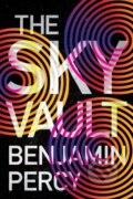 Kniha: The Sky Vault (Benjamin Percy). William Morrow, 2023