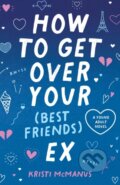 Kniha: How to Get Over Your (Best Friend's) Ex (Kristi McManus)