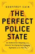 Kniha: The Perfect Police State (Geoffrey Cain). Public Affairs, 2021