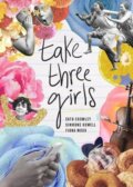 Kniha: Take Three Girls (Cath Crowley, Fiona Wood a Simmone Howell)