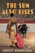 Kniha: The Sun Also Rises: Deluxe Illustrated Edition (Ernest Hemingway). , 2022