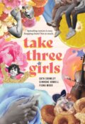 Kniha: Take Three Girls (Cath Crowley, Fiona Wood a Simmone Howell)