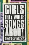 Kniha: Girls They Write Songs About (Carlene Bauer). Farrar, Straus and Giroux, 2022