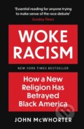 Kniha: Woke Racism (John Mcwhorter). Forum Publishing, 2022