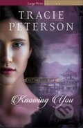 Kniha: Knowing You (Tracie Peterson). , 2024