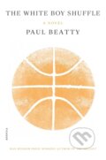 Kniha: The White Boy Shuffle (Paul Beatty). Picador, 2021