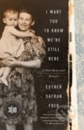 Kniha: I Want You to Know We're Still Here (Esther Safran Foer)