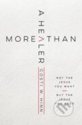 Kniha: More Than a Healer (Costi W. Hinn). Zondervan, 2021