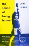 Kniha: The Sound of Being Human (Jude Rogers). White Rabbit, 2022