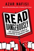 Kniha: Read Dangerously (Azar Nafisi). Dey Street Books, 2022