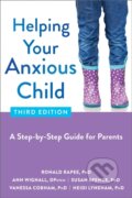 Kniha: Helping Your Anxious Child (Ann Wignall, Heidi Lyneham, Ronald M. Rapee, Susan Spence a Vanessa Cobham). New Harbinger Publications, 2022