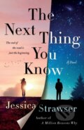 Kniha: The Next Thing You Know (Jessica Strawser). St. Martins Griffin, 2023