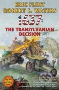 Kniha: 1637: The Transylvanian Decision (Eric Flint a Robert E. Waters). , 2023