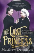 Kniha: The Last Princess (Matthew Dennison). Apollo, 2021
