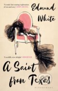 Kniha: A Saint from Texas (Edmund White). Bloomsbury, 2021